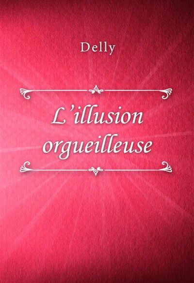 L’illusion orgueilleuse