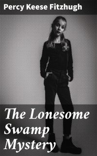 The Lonesome Swamp Mystery