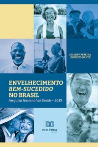 Envelhecimento bem-sucedido no Brasil: Pesquisa Nacional de Saúde – 2013