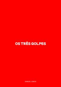 Os Três Golpes