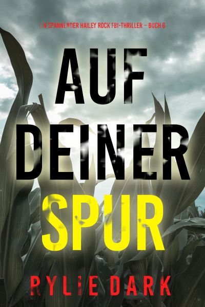 Auf Deiner Spur (Ein spannender Hailey Rock FBI-Thriller – Buch 6)