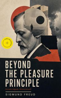 BEYOND THE PLEASURE PRINCIPLE (Unabridged) (Annotated)