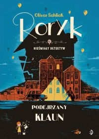 Roryk Nieśmiały Detektyw, t. 5. Podejrzany Klaun