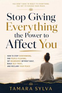 Stop Giving Everything  the Power to  Affect You