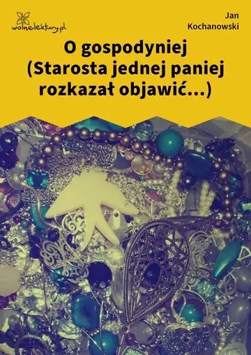 O gospodyniej (Starosta jednej paniej rozkazał objawić...)