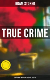 True Crime: The Famous Imposters and Con Artists