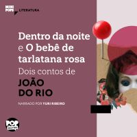 Dentro da noite e O bebê de tarlatana rosa: Dois contos de João do Rio
