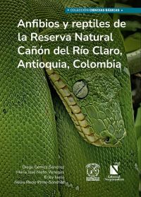 Anfibios y reptiles de la Reserva Natural Cañón del Río Claro, Antioquia, Colombia