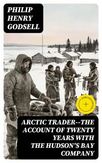 Arctic Trader--the account of twenty years with the Hudson's Bay Company