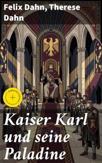 Kaiser Karl und seine Paladine