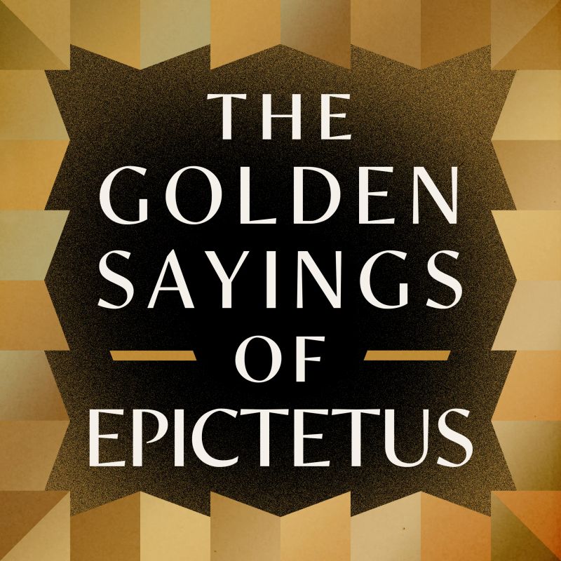 The Golden Sayings of Epictetus