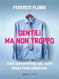 Gentili ma non troppo