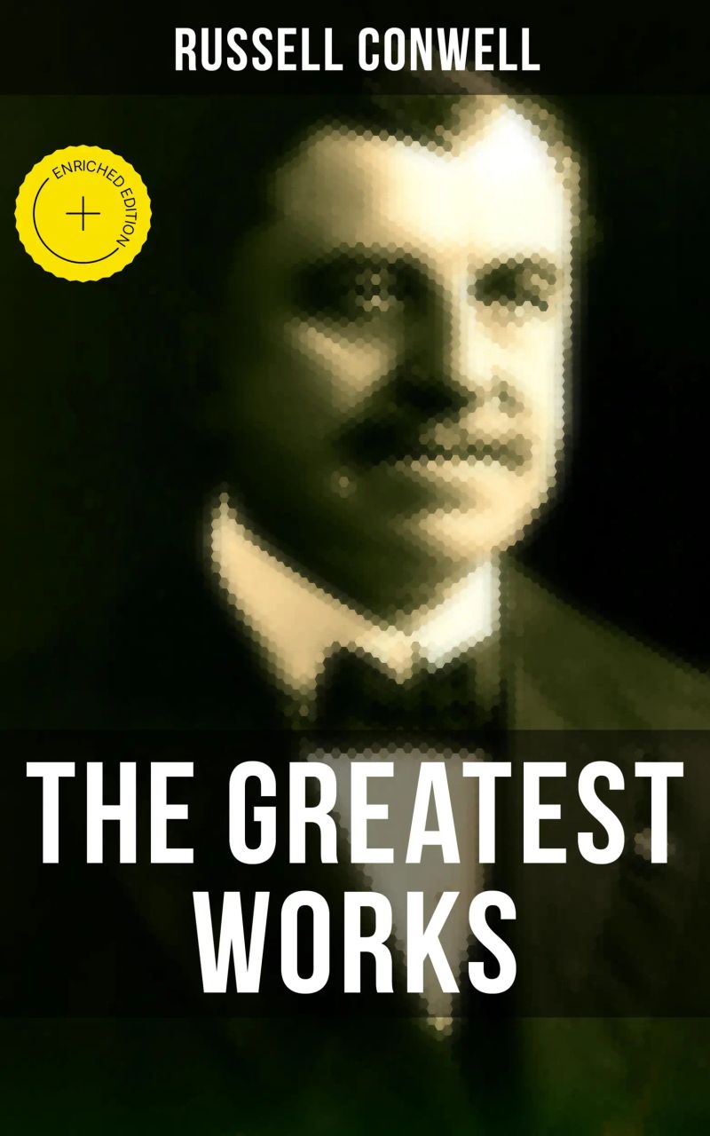 The Greatest Works of Russell Conwell