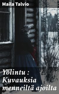 Yölintu : Kuvauksia menneiltä ajoilta