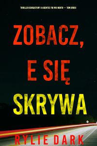 Zobacz, że się skrywa (Thriller sensacyjny o agentce FBI Mii North — Tom drugi)