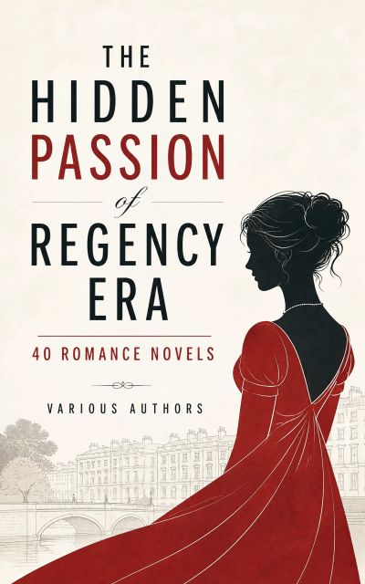 The Hidden Passion of Regency Era – 40 Romance Novels
