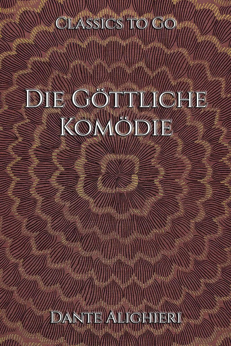Dante Alighieri: Die Göttliche Komödie