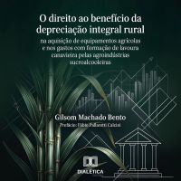 O Direito ao Benefício da Depreciação Integral Rural na Aquisição de Equipamentos Agrícolas e nos Gastos com Formação de Lavoura Canavieira pelas Agroindústrias Sucroalcooleiras