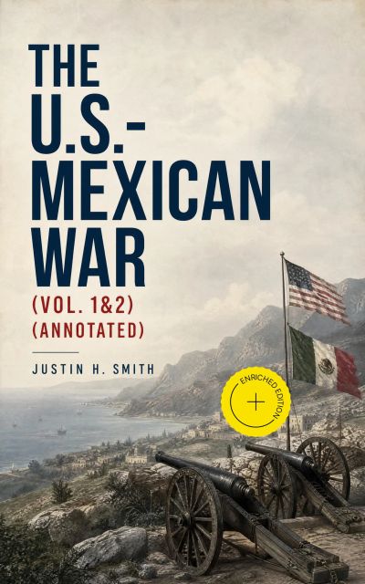 The U.S.-Mexican War (Vol. 1&2) (Annotated)