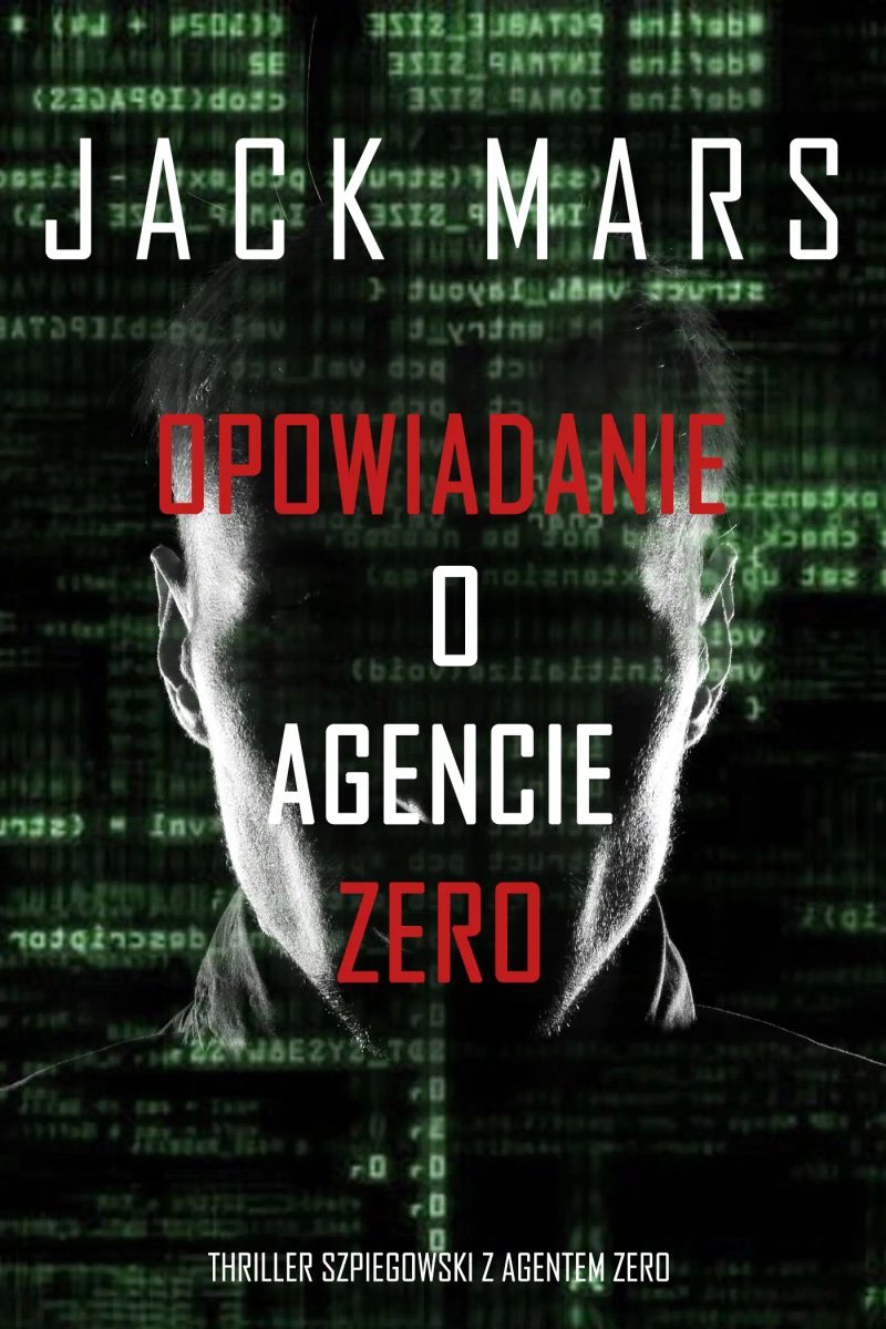 Opowiadanie o agencie Zero (Thriller szpiegowski z agentem Zero)