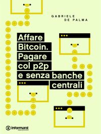 Affare Bitcoin. Pagare col p2p e senza banche centrali