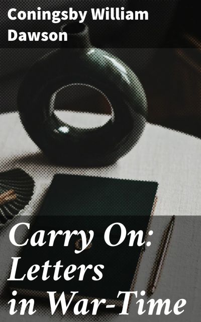 Carry On: Letters in War-Time