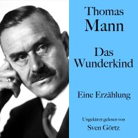 Thomas Mann: Das Wunderkind