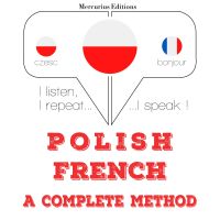 Polski - francuski: kompletna metoda