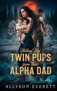 Hiding My Twin Pups from Their Alpha Dad