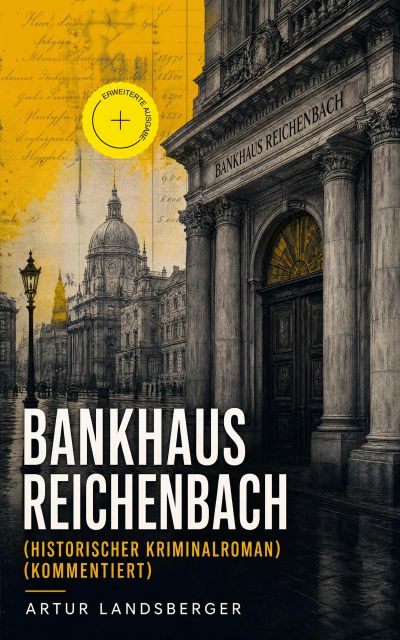 Bankhaus Reichenbach (Historischer Kriminalroman) (Kommentiert)