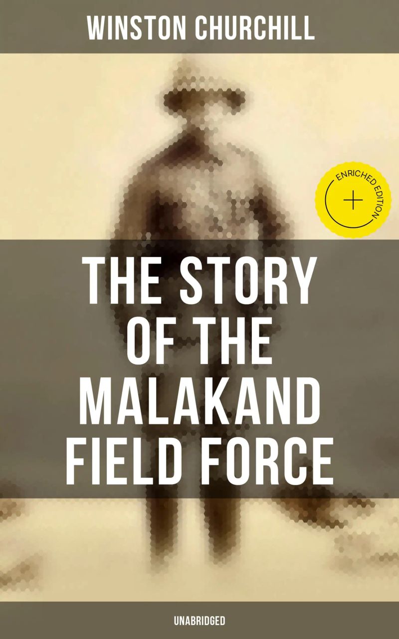The Story of the Malakand Field Force (Unabridged)
