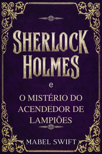 Sherlock Holmes e o mistério do acendedor de lampiões