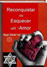 Reconquistar Ou Esquecer Um Ex-amor