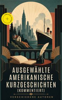 Ausgewählte amerikanische Kurzgeschichten (Kommentiert)