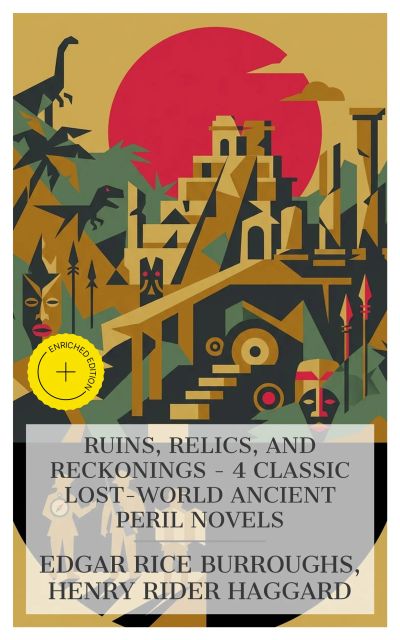 Ruins, Relics, and Reckonings - 4 Classic Lost-World Ancient Peril Novels