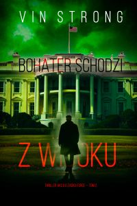 Bohater schodzi z widoku (Thriller akcji o Zacku Force — Tom 2)