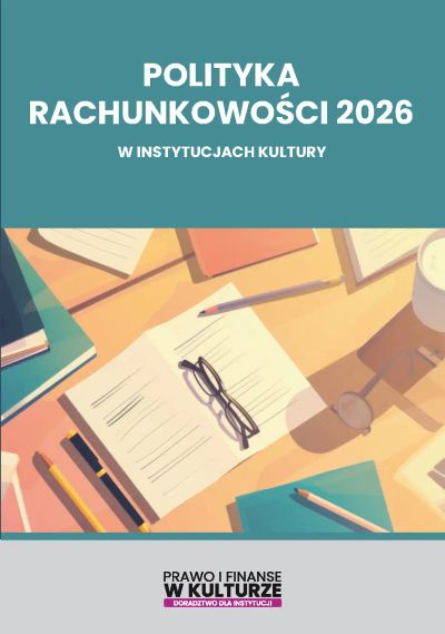 Polityka rachunkowości 2026 w instytucjach kultury