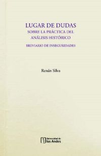 Lugar de dudas. Sobre la práctica del análisis histórico: breviario de inseguridades