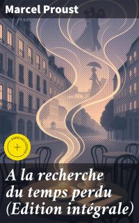 A la recherche du temps perdu (Edition intégrale)