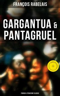 Gargantua & Pantagruel (French Literature Classic)