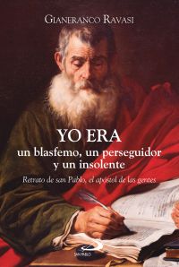 Yo era un blasfemo, un perseguidor y un insolente