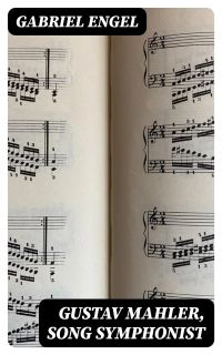 Gustav Mahler, Song Symphonist