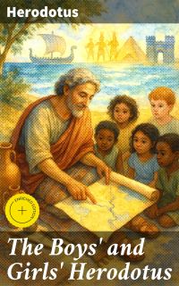 The Boys' and Girls' Herodotus