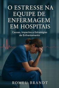 O Estresse Na Equipe De Enfermagem