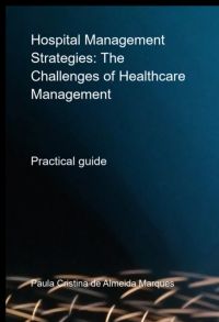 Hospital Management Strategies: Navigating The Challenges Of Modern Healthcare