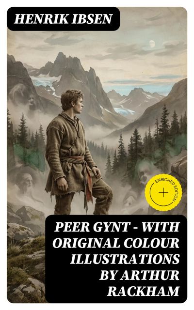 Peer Gynt - with original colour illustrations by Arthur Rackham
