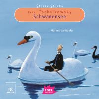 Starke Stücke. Peter Tschaikowsky. Schwanensee