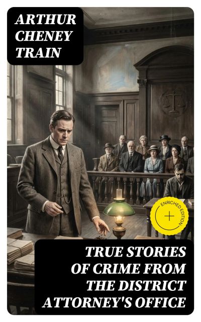 True Stories of Crime From the District Attorney's Office