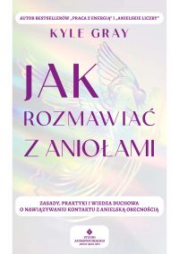 Jak rozmawiać z aniołami.