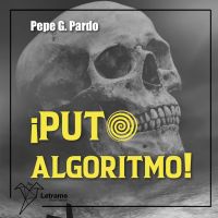 ¡Puto algoritmo!